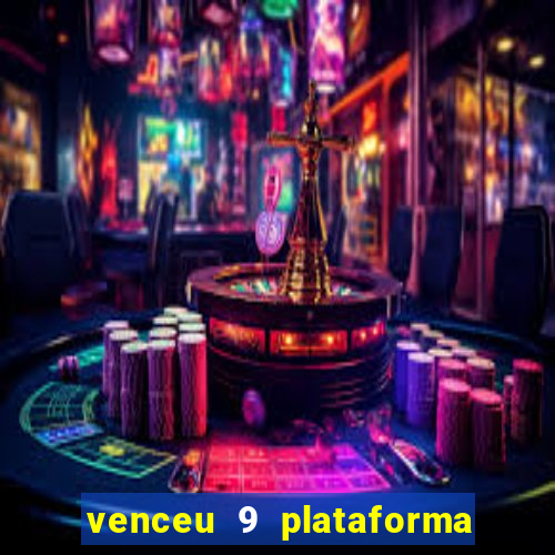 venceu 9 plataforma de jogos