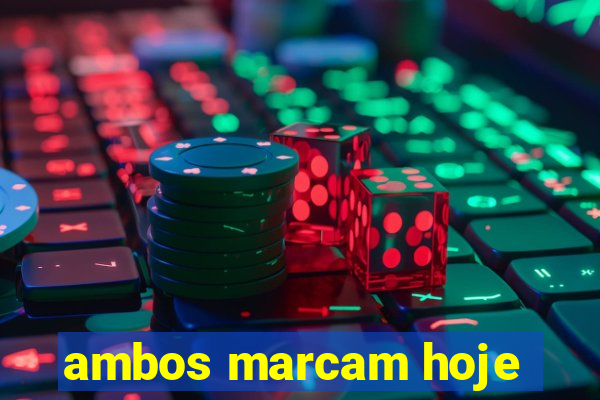 ambos marcam hoje
