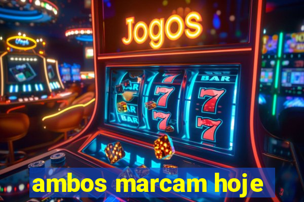 ambos marcam hoje