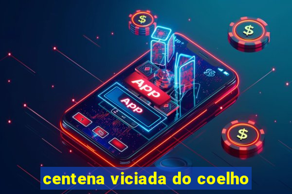 centena viciada do coelho