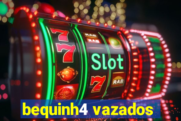 bequinh4 vazados