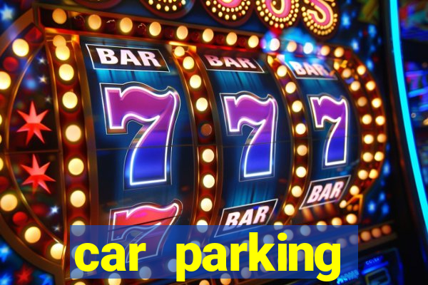 car parking dinheiro infinito e tudo desbloqueado 2024