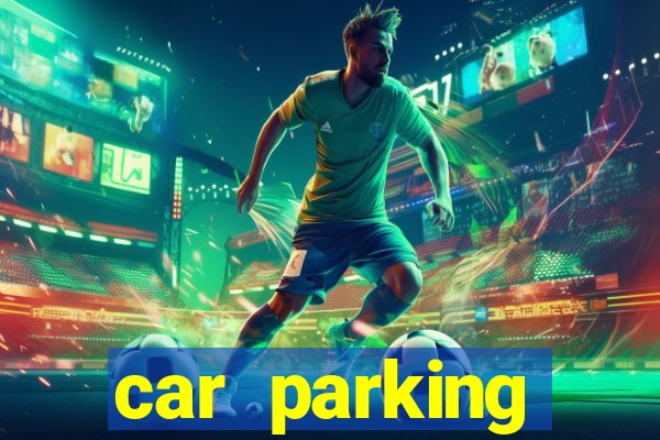 car parking dinheiro infinito e tudo desbloqueado 2024
