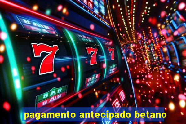 pagamento antecipado betano