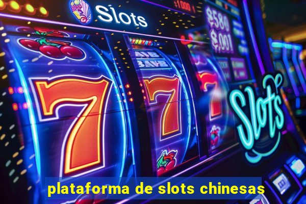 plataforma de slots chinesas