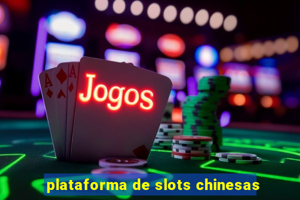plataforma de slots chinesas