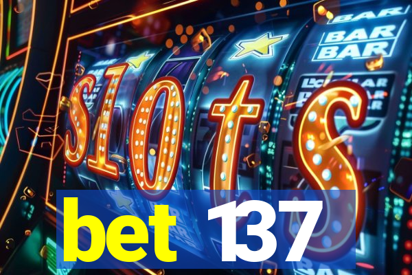 bet 137