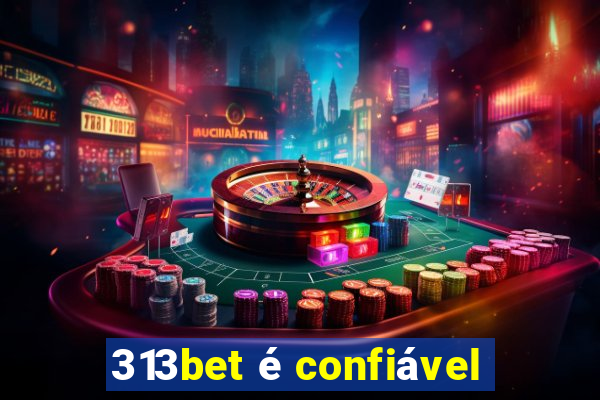 313bet é confiável