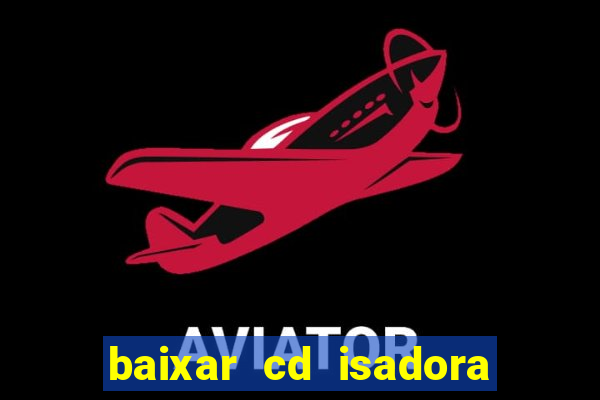 baixar cd isadora pompeo - processo
