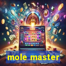 mole master
