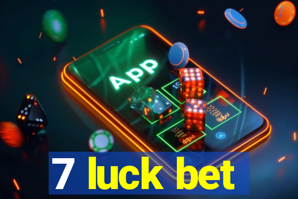 7 luck bet