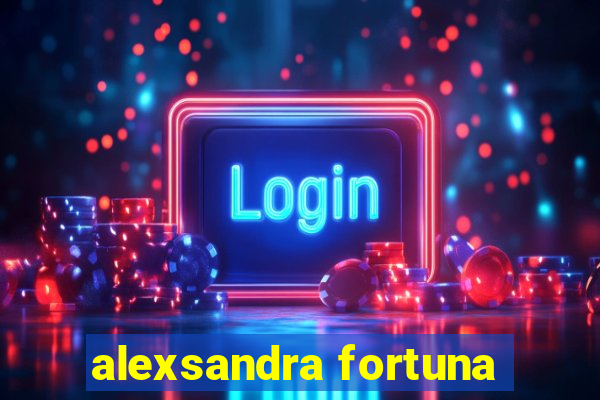 alexsandra fortuna