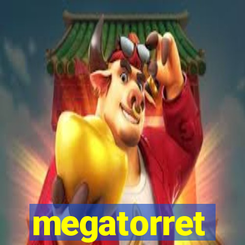 megatorret
