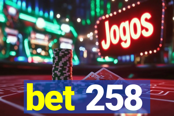 bet 258