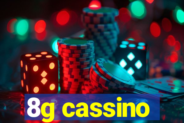 8g cassino