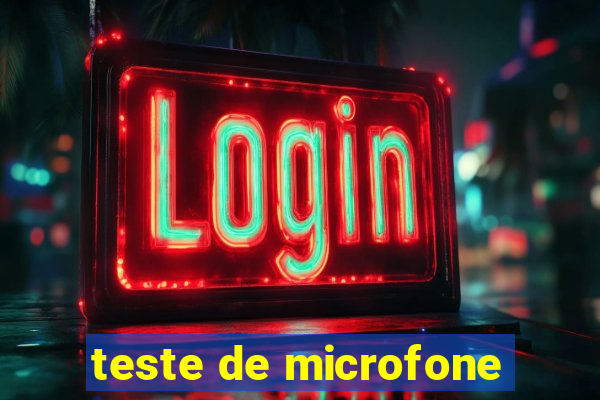 teste de microfone