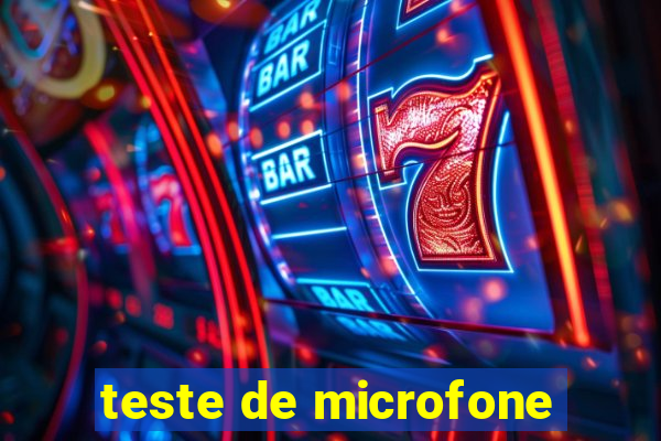 teste de microfone