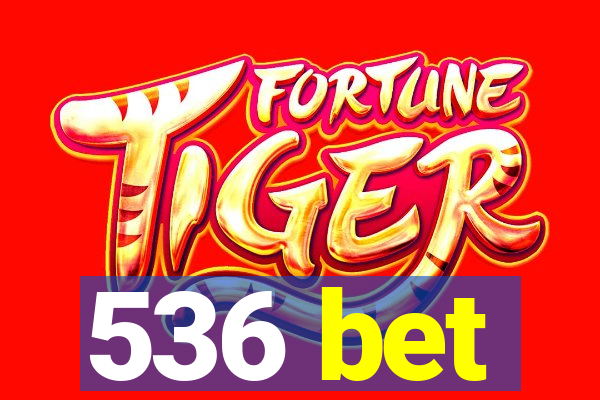 536 bet