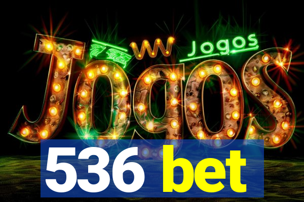 536 bet
