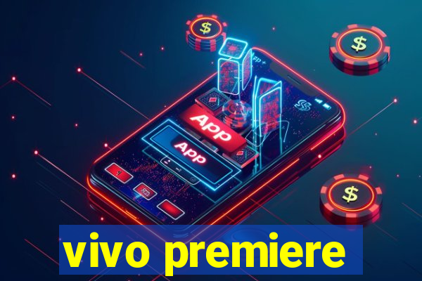 vivo premiere