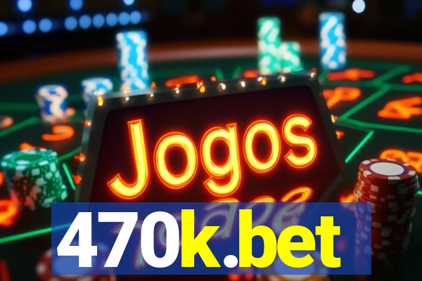 470k.bet