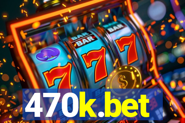 470k.bet