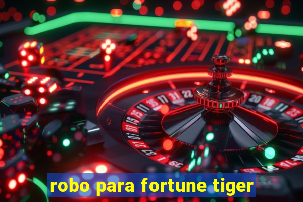 robo para fortune tiger