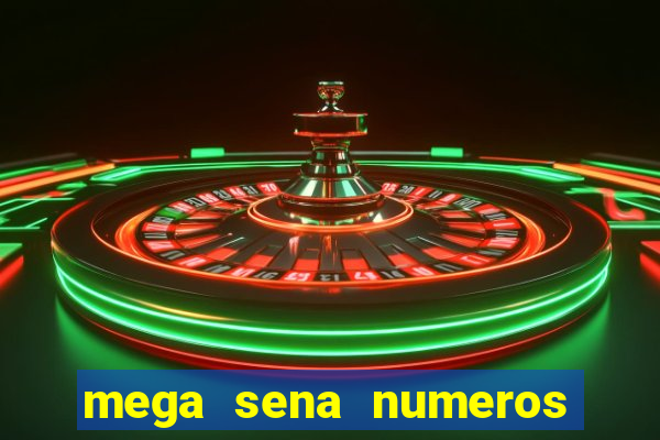 mega sena numeros que mais saem