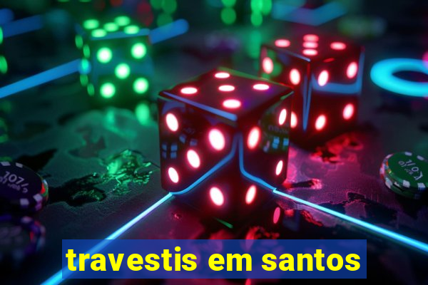 travestis em santos