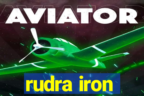 rudra iron