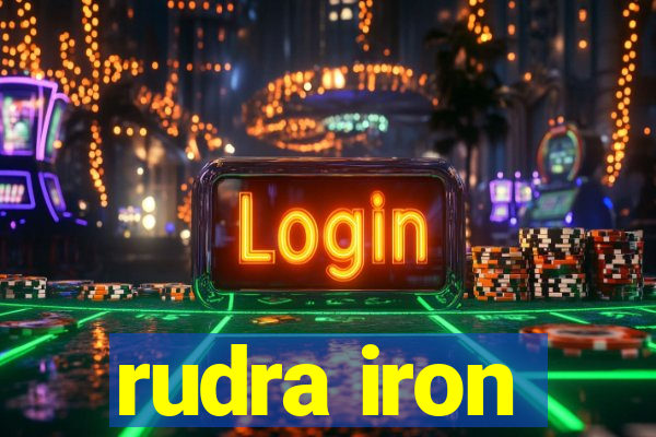 rudra iron