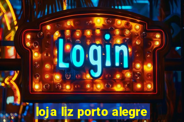loja liz porto alegre