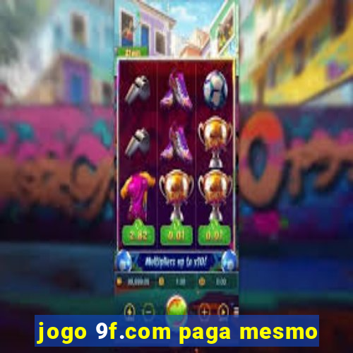 jogo 9f.com paga mesmo