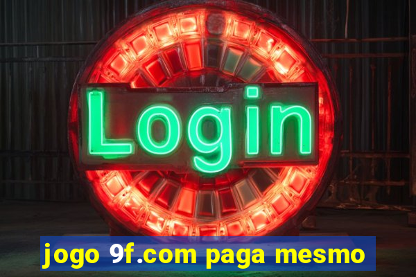 jogo 9f.com paga mesmo