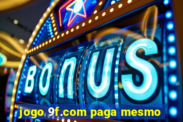 jogo 9f.com paga mesmo