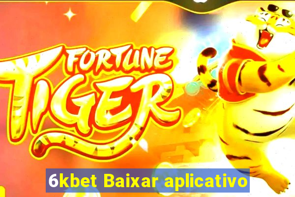 6kbet Baixar aplicativo