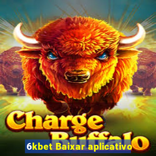 6kbet Baixar aplicativo