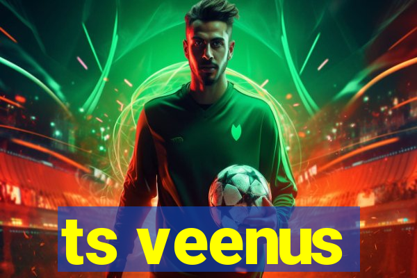 ts veenus