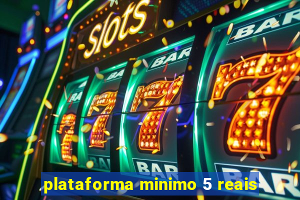 plataforma minimo 5 reais