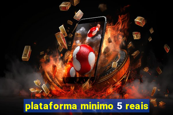 plataforma minimo 5 reais