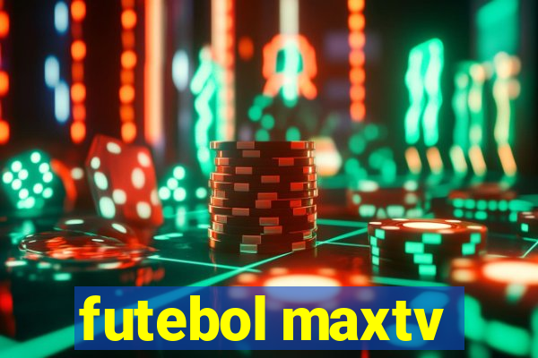 futebol maxtv