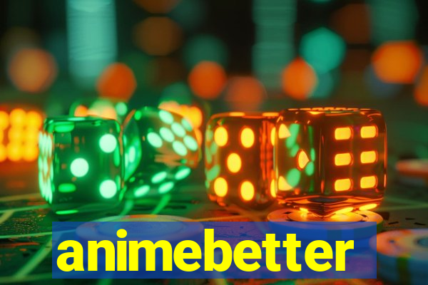 animebetter