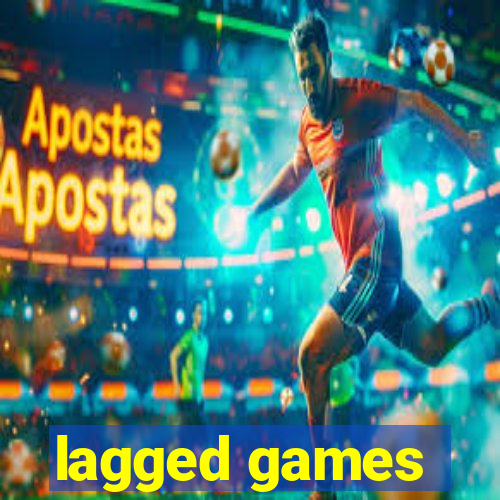 lagged games