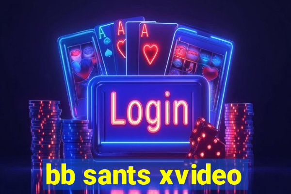 bb sants xvideo