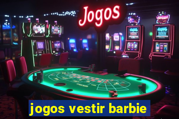 jogos vestir barbie