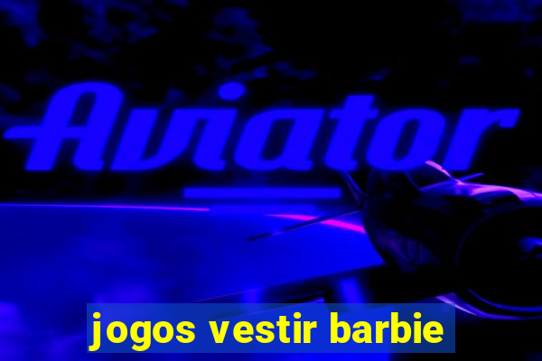 jogos vestir barbie