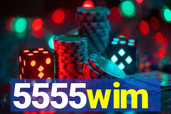 5555wim