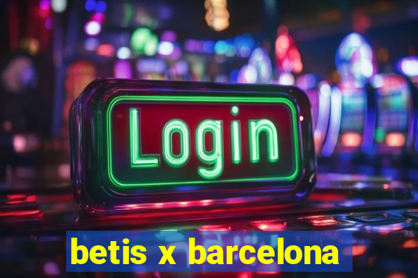 betis x barcelona