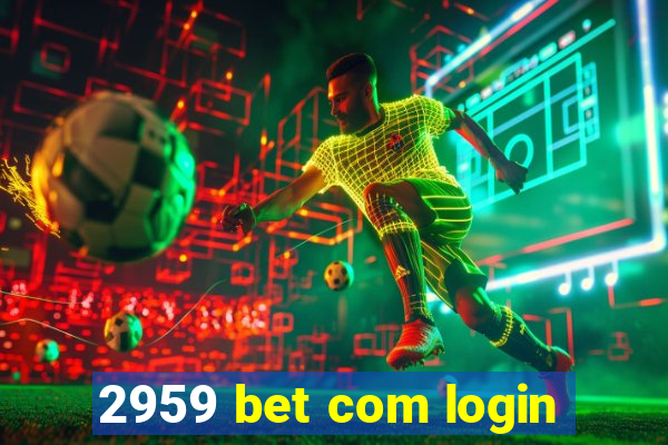 2959 bet com login