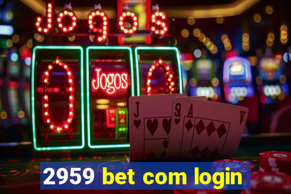 2959 bet com login